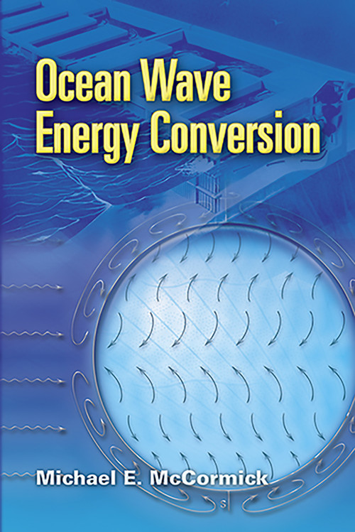 Ocean Wave Energy Conversion by Michael E. McCormick, 9780486462455