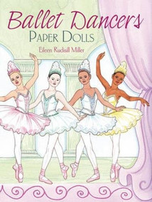 Ballet Dancers Paper Dolls by Eileen Rudisill Miller, 9780486479200