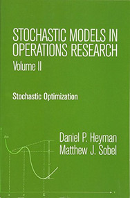 Stochastic Models in Operations Research, Vol. II (Stochastic Optimization) by Daniel P. Heyman, Matthew J. Sobel, 9780486432601