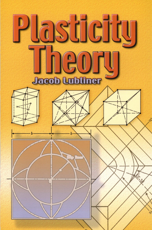 Plasticity Theory by Jacob Lubliner, 9780486462905