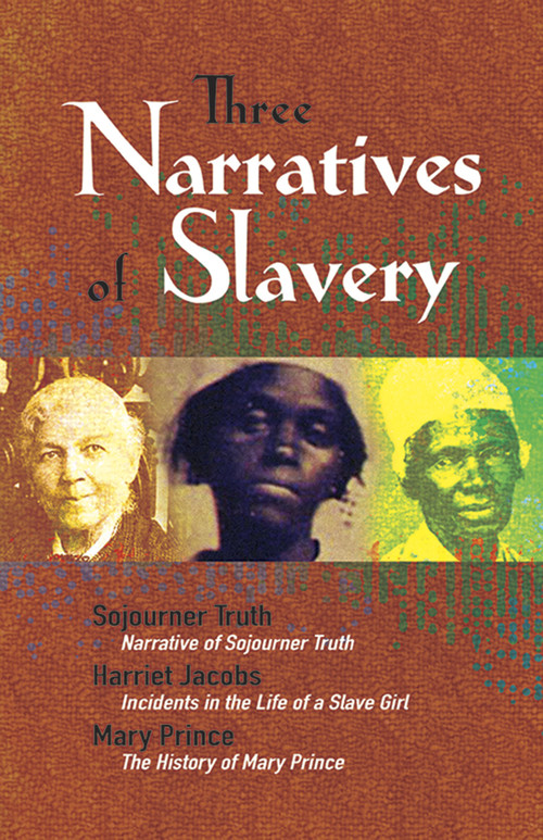 Three Narratives of Slavery by Sojourner Truth, Harriet Jacobs, Mary Prince, 9780486468341