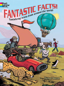 Fantastic Facts! Coloring Book (Tantalizing Trivia from Around the World!) by Michael Dutton, 9780486472492