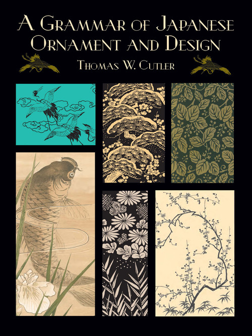 A Grammar of Japanese Ornament and Design by Thomas W. Cutler, 9780486429762