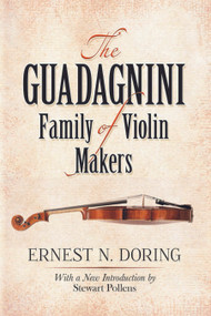 The Guadagnini Family of Violin Makers by Ernest N. Doring, Stewart Pollens, 9780486497969