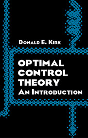 Optimal Control Theory (An Introduction) by Donald E. Kirk, 9780486434841