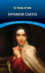 Interior Castle by St. Teresa of Avila, E. Allison Peers, 9780486461458