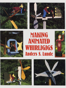 Making Animated Whirligigs by Anders S. Lunde, 9780486400495