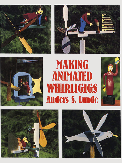 Making Animated Whirligigs by Anders S. Lunde, 9780486400495