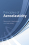 Principles of Aeroelasticity by Raymond L. Bisplinghoff, Holt Ashley, 9780486613499