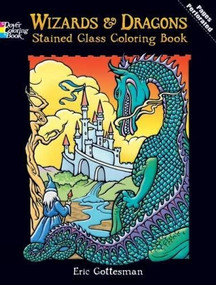 Wizards and Dragons Stained Glass Coloring Book by Eric Gottesman, 9780486427706