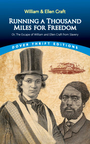 Running a Thousand Miles for Freedom (Or, the Escape of William and Ellen Craft from Slavery) by William and Ellen Craft, 9780486793481