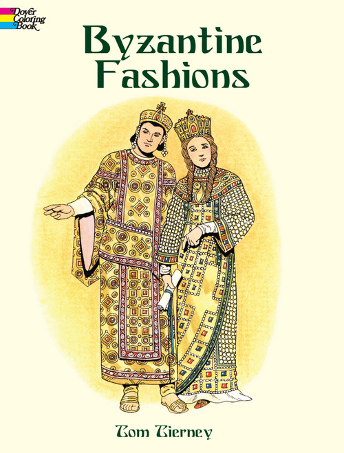Byzantine Fashions Coloring Book by Tom Tierney, 9780486419572
