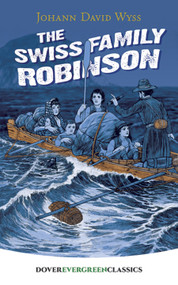 The Swiss Family Robinson - 9780486416601 by J. D. Wyss, 9780486416601