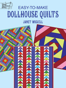 Easy-to-Make Dollhouse Quilts by Janet Wickell, 9780486402918