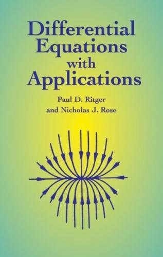 Differential Equations with Applications by Paul D. Ritger, Nicholas J. Rose, 9780486411545