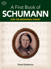 A First Book of Schumann (For The Beginning Pianist) by David Dutkanicz, 9780486479057