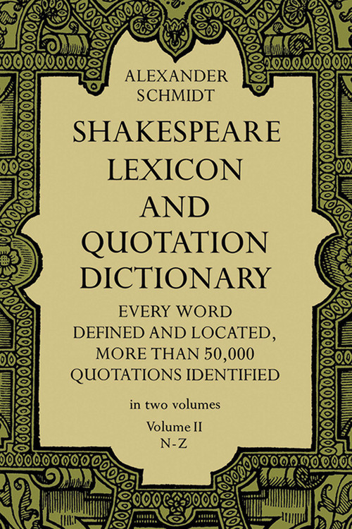 Shakespeare Lexicon and Quotation Dictionary, Vol. 2 by Alexander Schmidt, 9780486227276