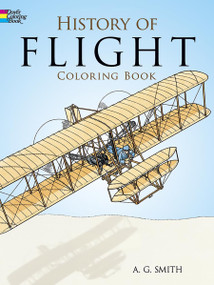 History of Flight Coloring Book by A. G. Smith, 9780486252445