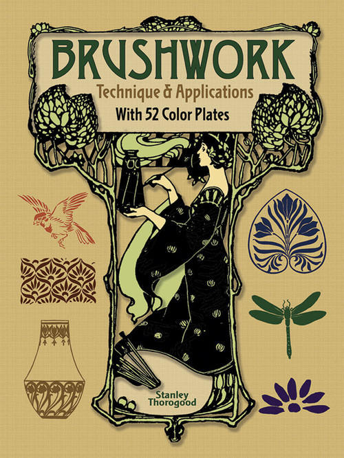 Brushwork Technique and Applications (With 52 Color Plates) by Stanley Thorogood, 9780486797328