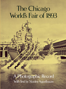 The Chicago World's Fair of 1893 (A Photographic Record) by Stanley Appelbaum, 9780486239903