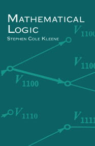 Mathematical Logic by Stephen Cole Kleene, 9780486425337