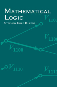 Mathematical Logic by Stephen Cole Kleene, 9780486425337
