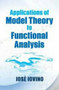 Applications of Model Theory to Functional Analysis by Jose Iovino, 9780486780849