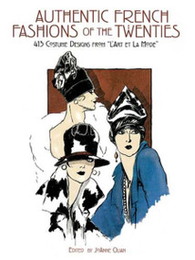 Authentic French Fashions of the Twenties (413 Costume Designs from "L'Art Et La Mode") by JoAnne Olian, 9780486261874