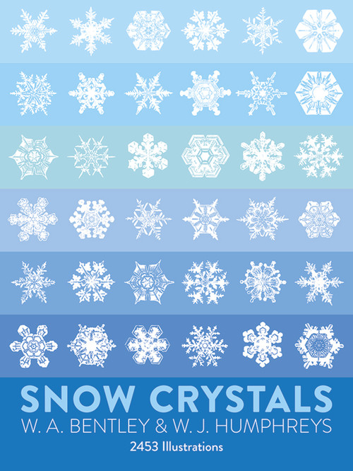 Snow Crystals by W. A. Bentley, W. J. Humphreys, 9780486202877