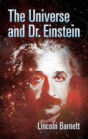 The Universe and Dr. Einstein by Lincoln Barnett, 9780486445199