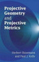 Projective Geometry and Projective Metrics by Herbert Busemann, Paul J. Kelly, 9780486445823