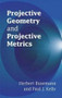Projective Geometry and Projective Metrics by Herbert Busemann, Paul J. Kelly, 9780486445823