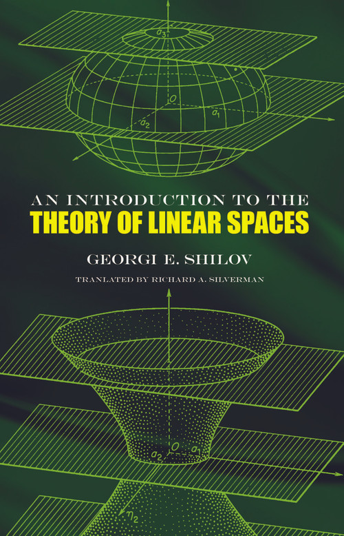An Introduction to the Theory of Linear Spaces by Georgi E. Shilov, Richard A. Silverman, 9780486630700