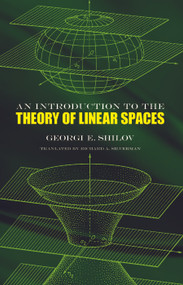 An Introduction to the Theory of Linear Spaces by Georgi E. Shilov, Richard A. Silverman, 9780486630700