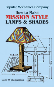 How to Make Mission Style Lamps and Shades by Popular Mechanics Co., 9780486242446