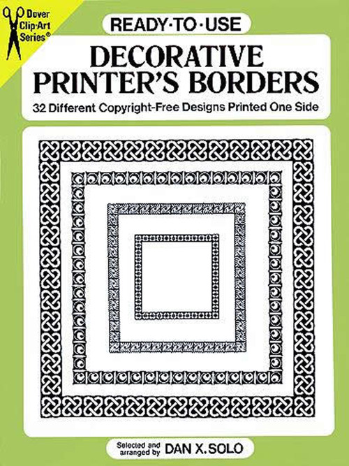 Ready-to-Use Decorative Printer's Borders (32 Different Copyright-Free Designs Printed One Side) by Dan X. Solo, 9780486276762