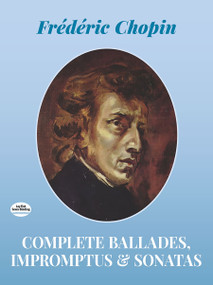 Complete Ballades, Impromptus and Sonatas by Frédéric Chopin, 9780486241647