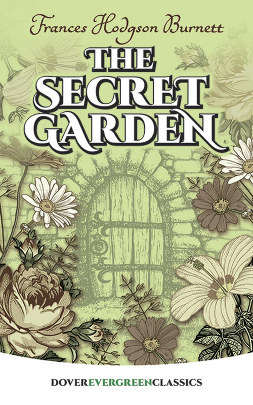 The Secret Garden - 9780486407845 by Frances Hodgson Burnett, 9780486407845