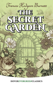 The Secret Garden - 9780486407845 by Frances Hodgson Burnett, 9780486407845
