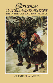 Christmas Customs and Traditions by Clement A. Miles, 9780486233543