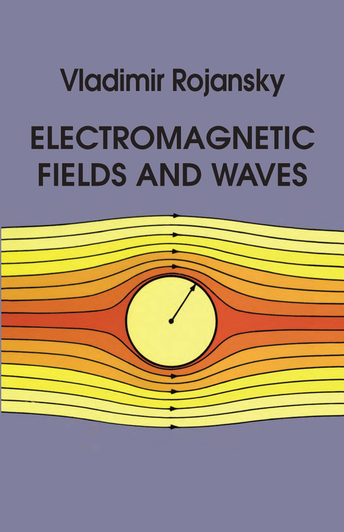 Electromagnetic Fields and Waves by Vladimir Rojansky, 9780486638348