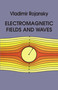 Electromagnetic Fields and Waves by Vladimir Rojansky, 9780486638348