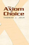 The Axiom of Choice by Thomas J. Jech, 9780486466248