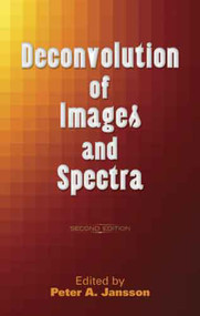 Deconvolution of Images and Spectra (Second Edition) by Peter A. Jansson, 9780486453255