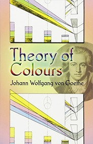 Theory of Colours by Johann Wolfgang von Goethe, Charles L. Eastlake, 9780486448053