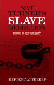 Nat Turner's Slave Rebellion (Including the 1831 "Confessions") by Herbert Aptheker, 9780486452722