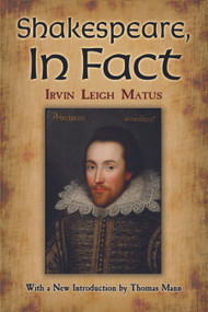 Shakespeare, In Fact by Irvin Leigh Matus, Thomas Mann, 9780486490274