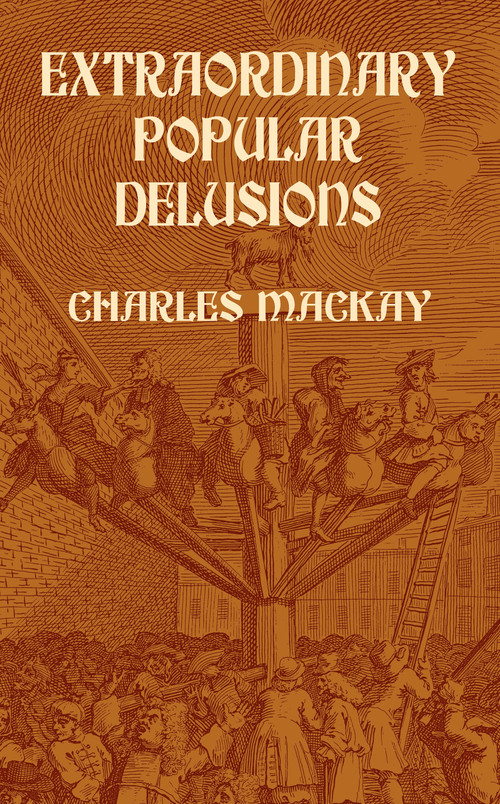 Extraordinary Popular Delusions by Charles Mackay, 9780486432236