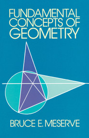 Fundamental Concepts of Geometry by Bruce E. Meserve, 9780486634159