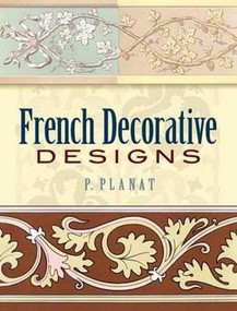 French Decorative Designs by P. Planat, 9780486452289